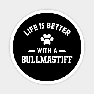 Bullmastiff - Life is better with a bullmastiff Magnet